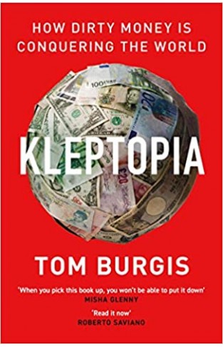 Kleptopia: How Dirty Money is Conquering the World